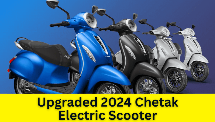 Upgraded 2024 Chetak Electric Scooter